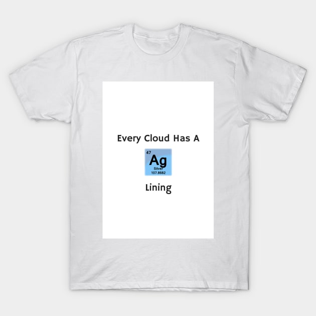 Every Cloud Has a Silver Lining T-Shirt by sciencenotes